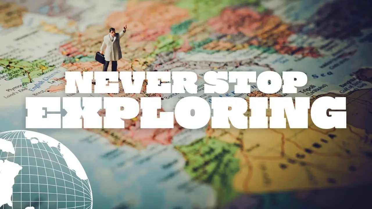 Never Stop Exploring