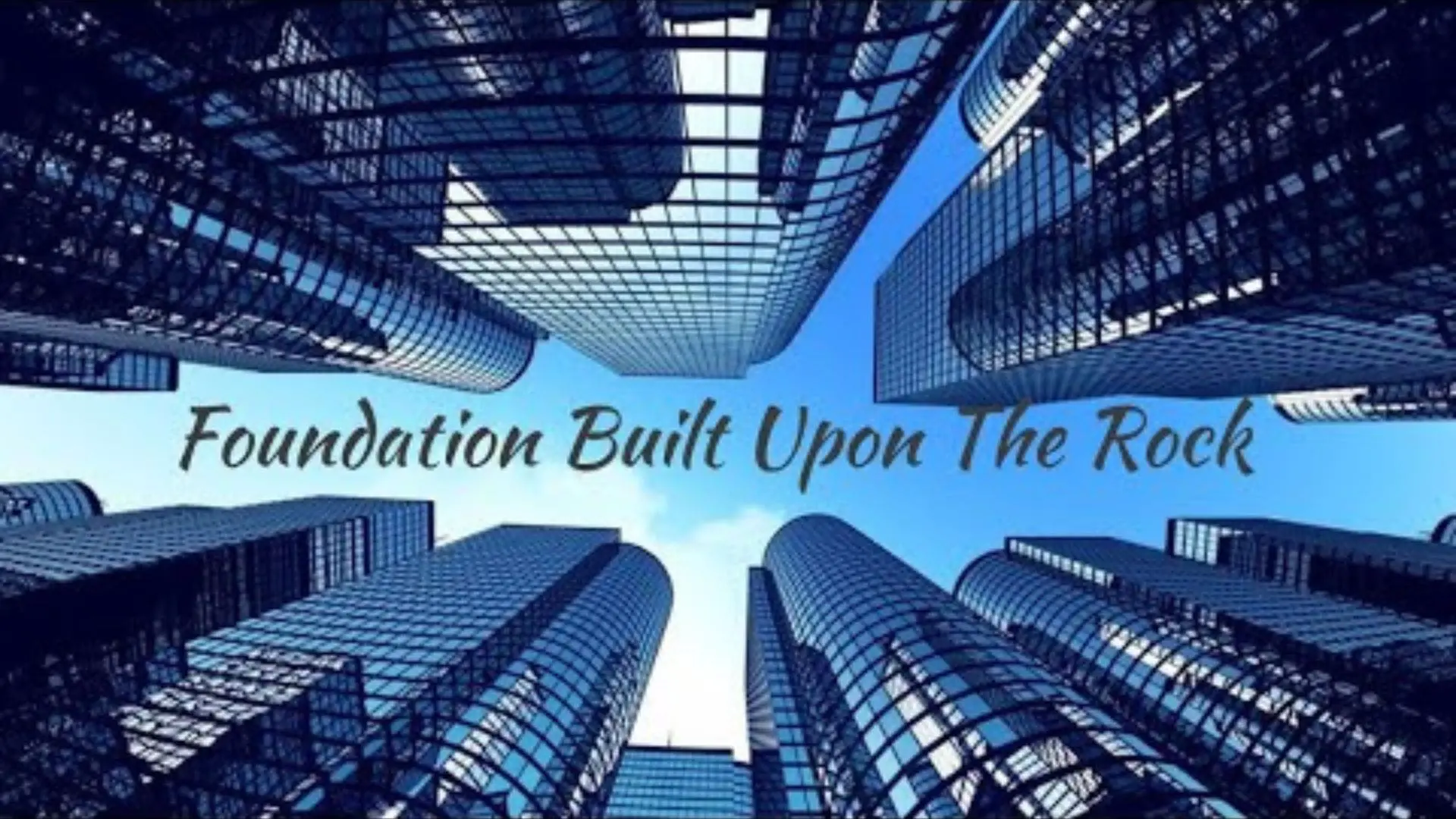 Foundation Built Upon the Rock