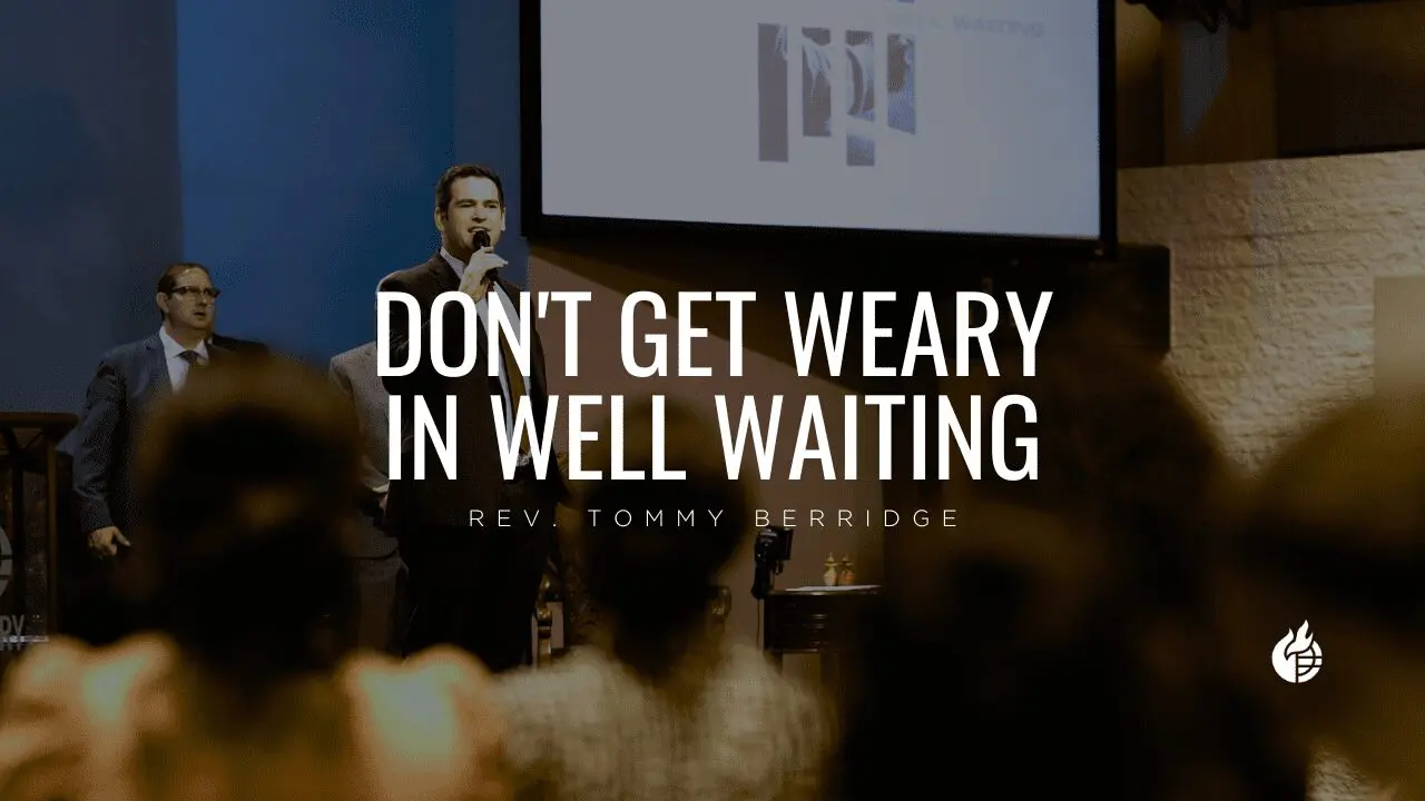 Don’t Get Weary in Well Waiting