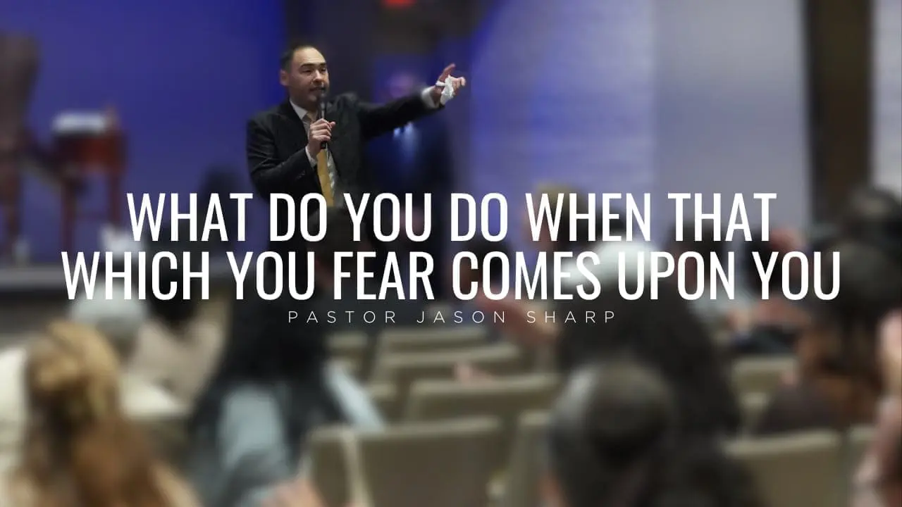 What Do You Do When That Which You Fear Comes Upon You