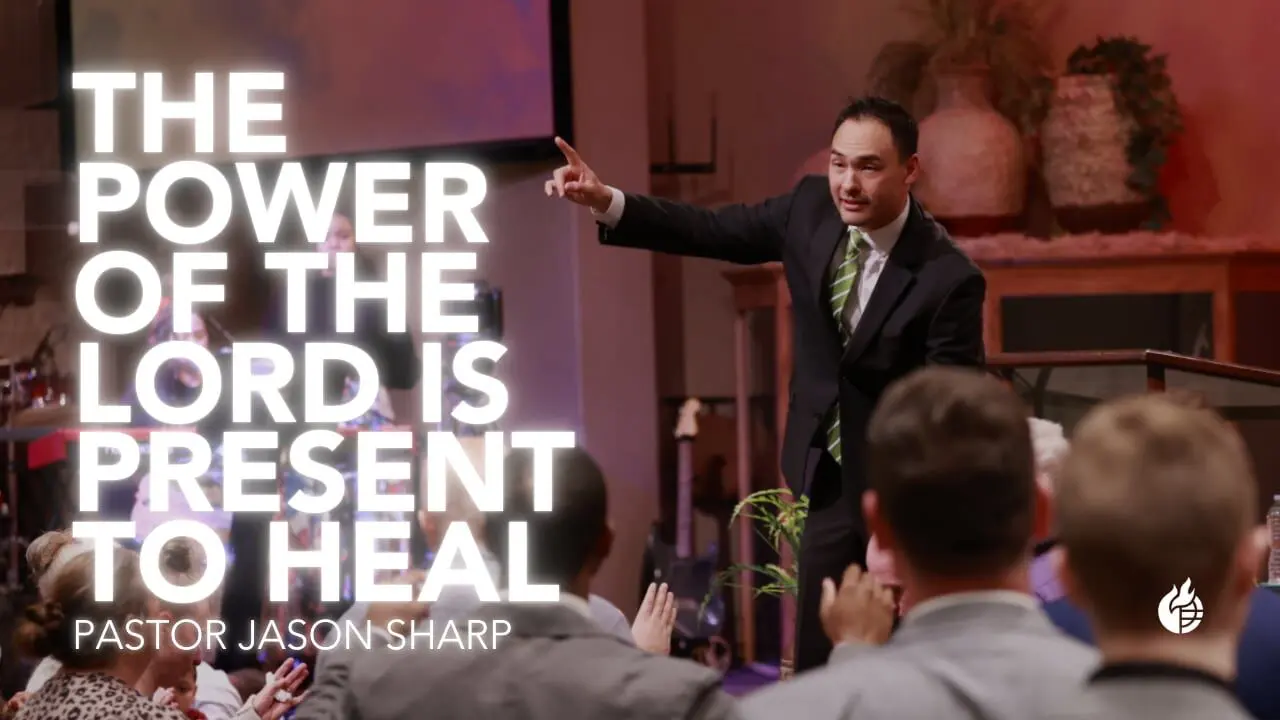 The Power of the Lord is Present to Heal
