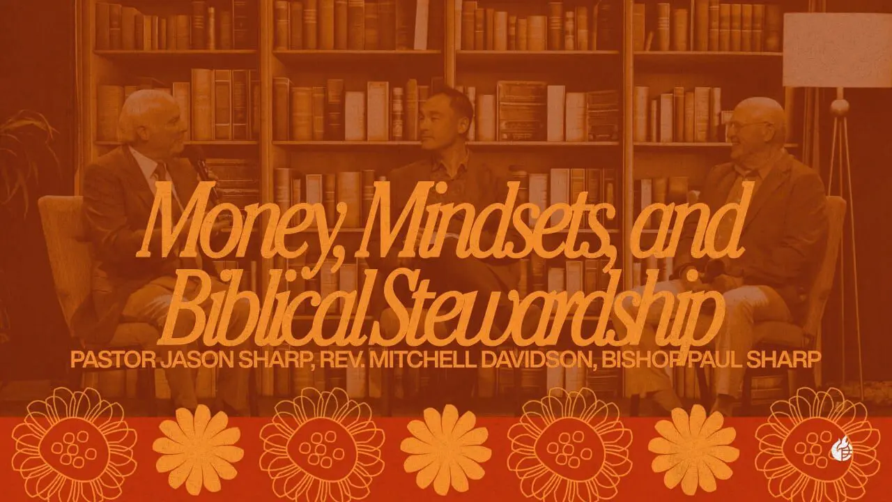 Money, Mindsets, and Biblical Stewardship