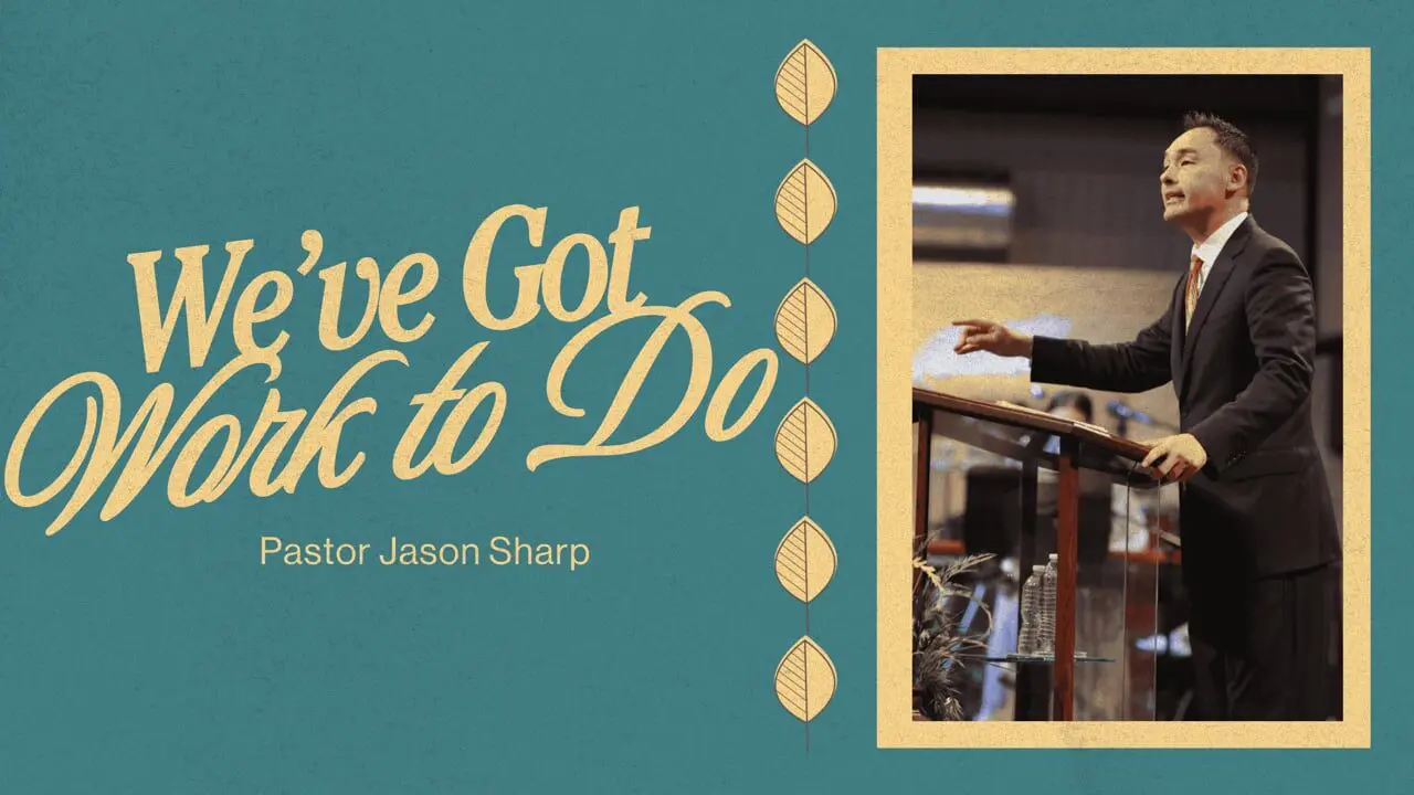 We’ve Got Work to Do