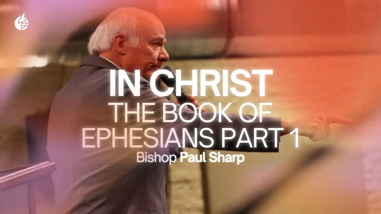 In Christ: The Riches of His Glory – The Book of Ephesians Pt 1