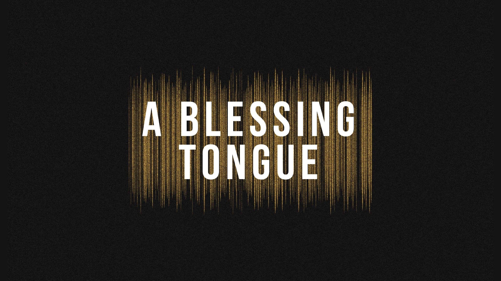 A Blessing Tongue