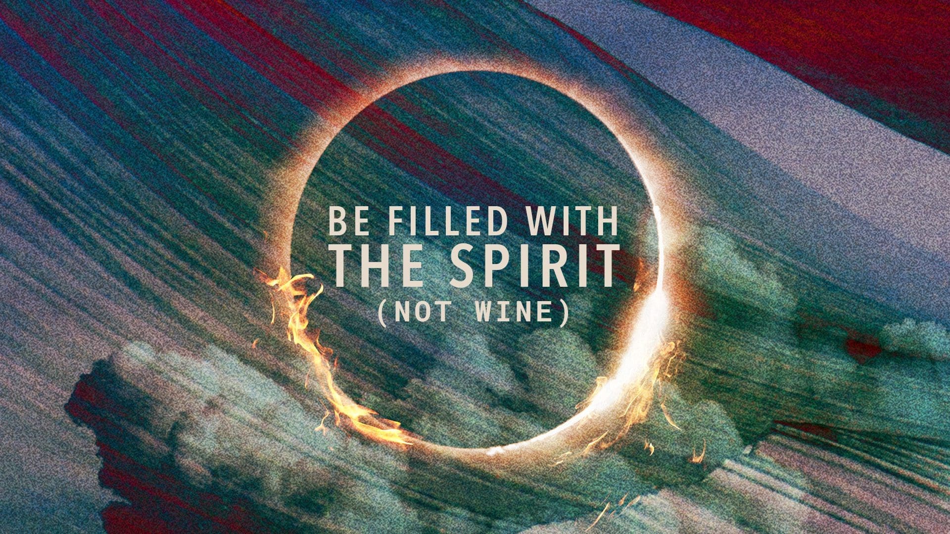 Be Filled with the Spirit (Not Wine)