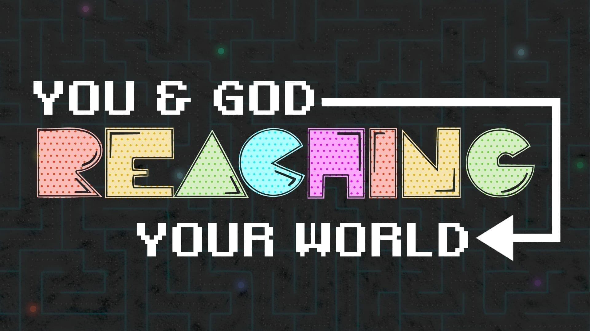 You and God Reaching the World!