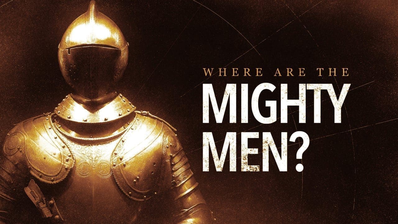 Where Are the Mighty Men?