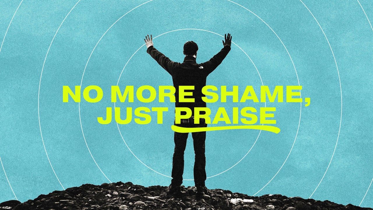 No More Shame, Just Praise