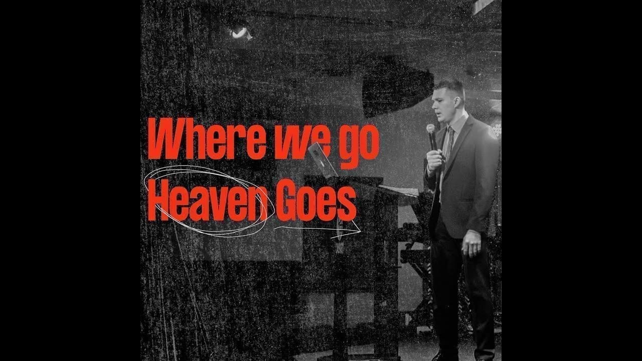Where we go Heaven Goes