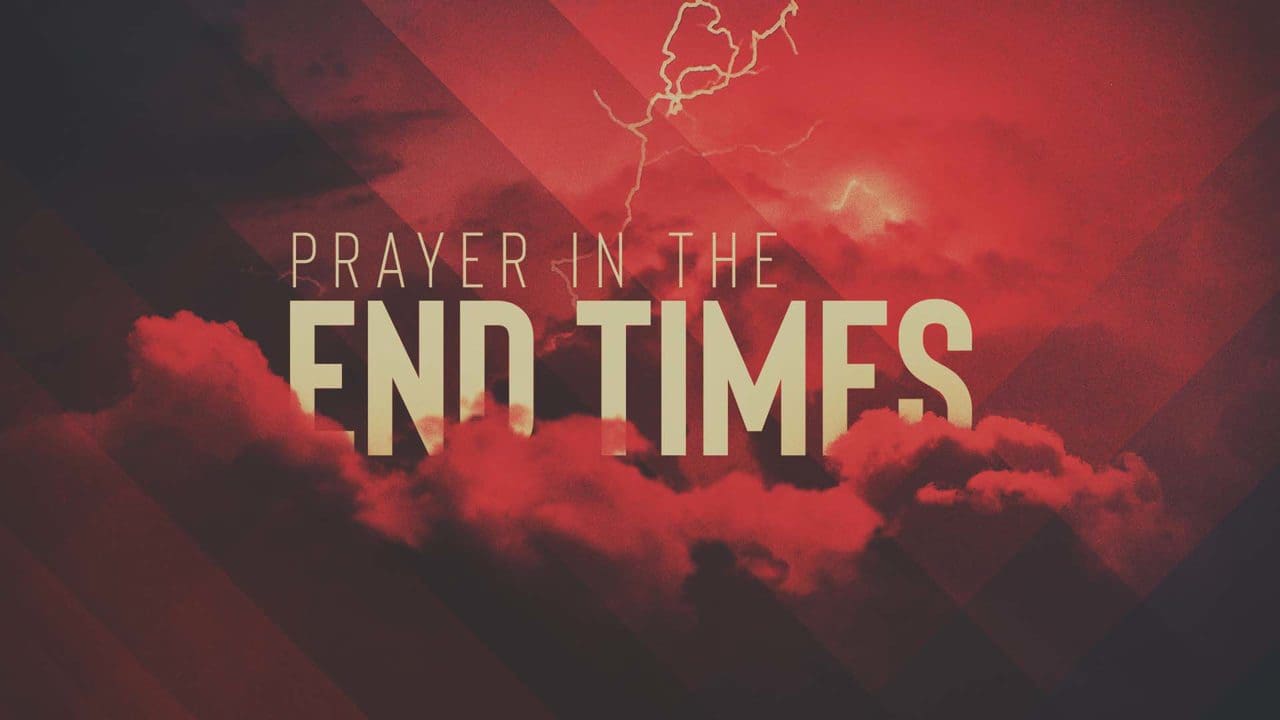 Prayer in the End Times