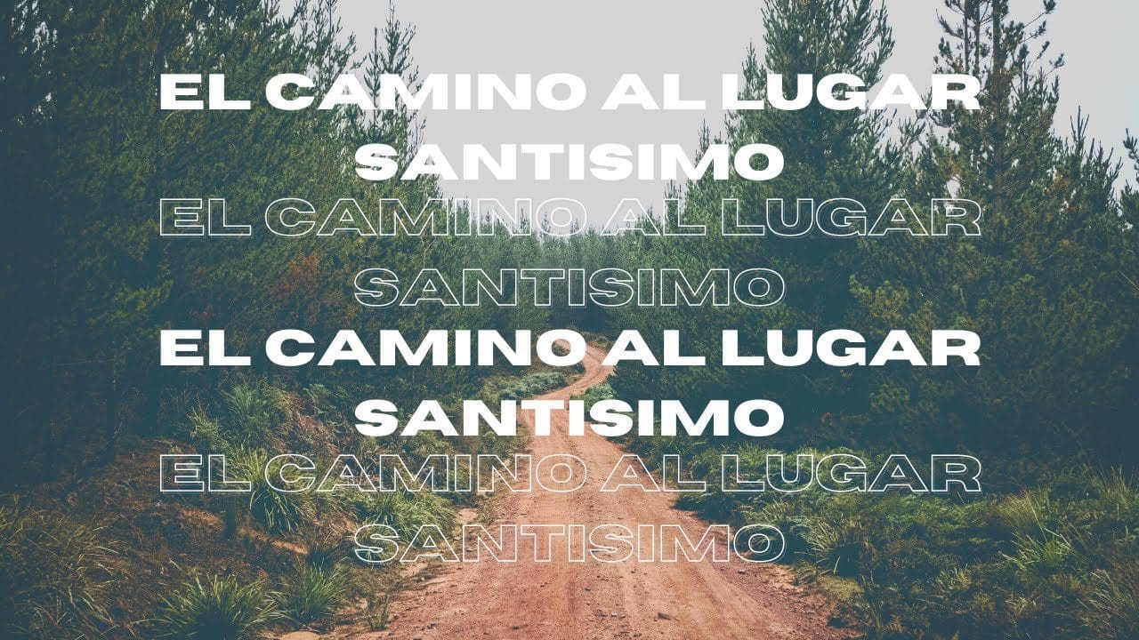 El Camino al Lugar Santisimo