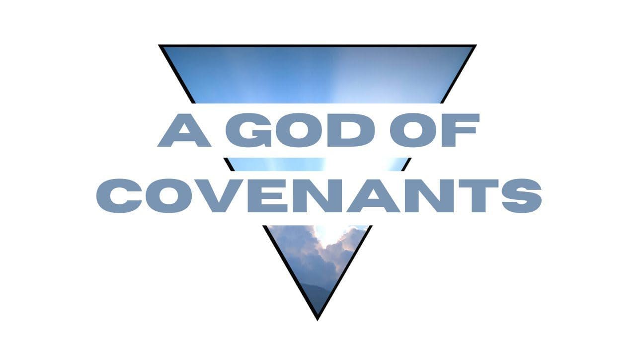 A God of Covenants