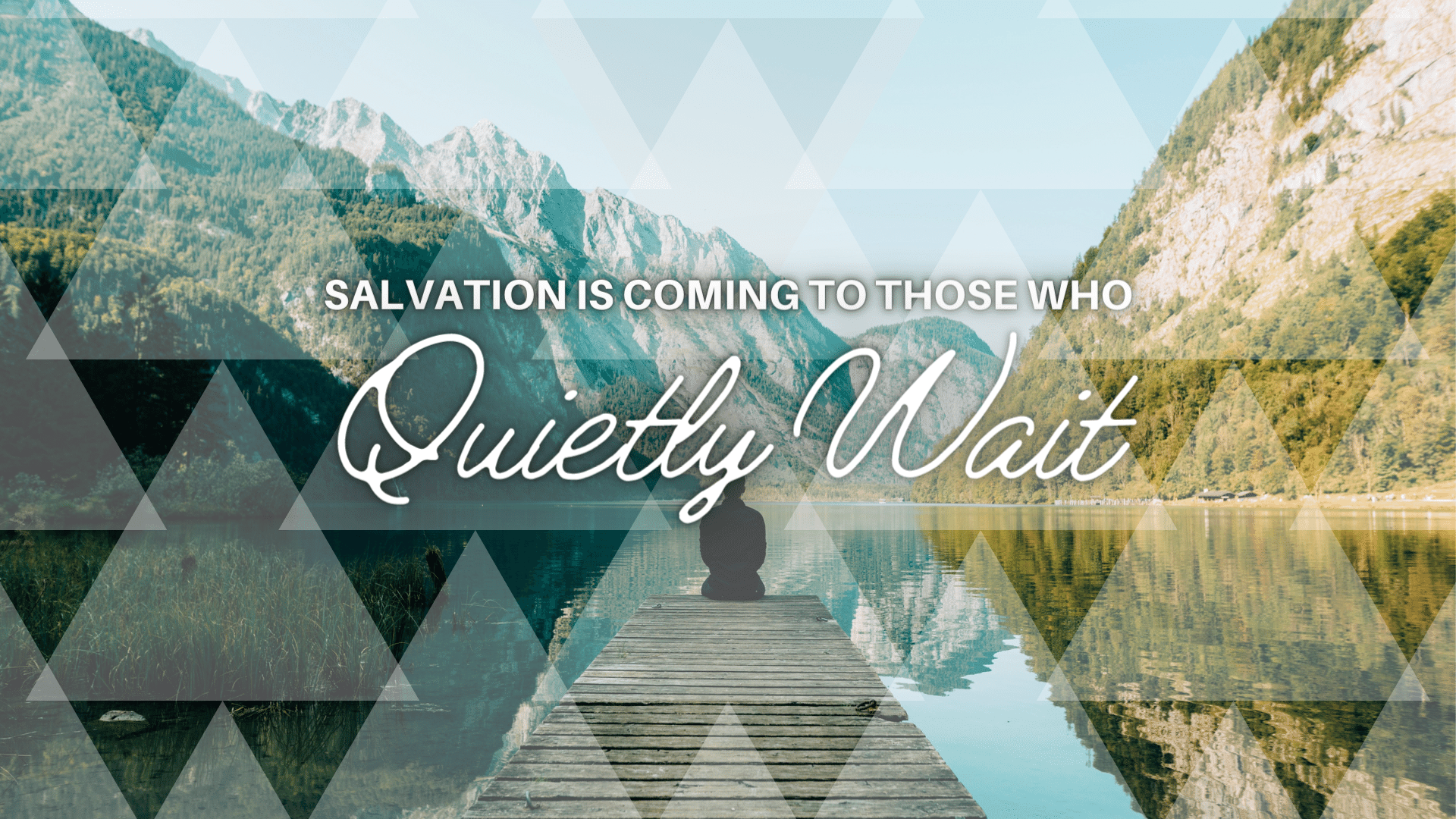 Salvation is Coming to Those Who Quietly Wait