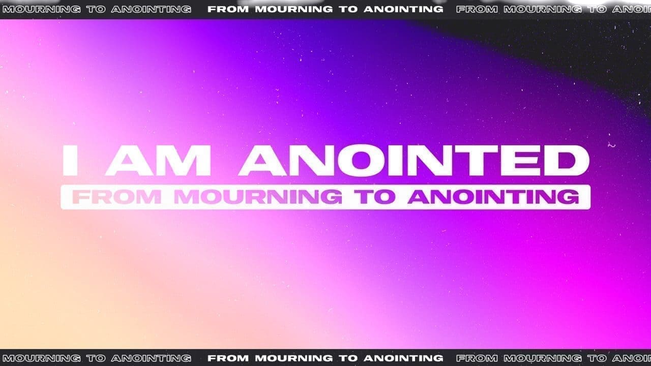 I Am Anointed (From Mourning to Anointing)