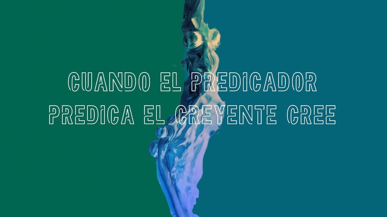 Cuando El Predicador Predica Y El Creyente Cree