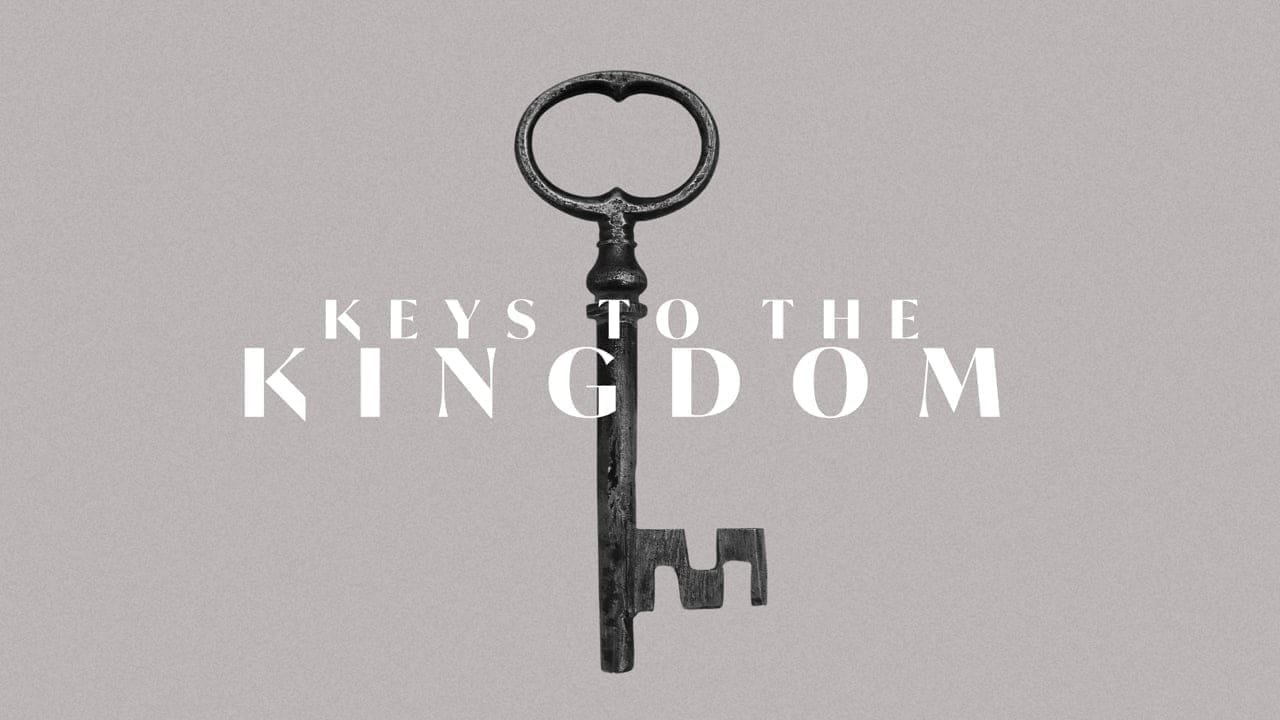 Keys to the Kingdom (Part 1: Faith)