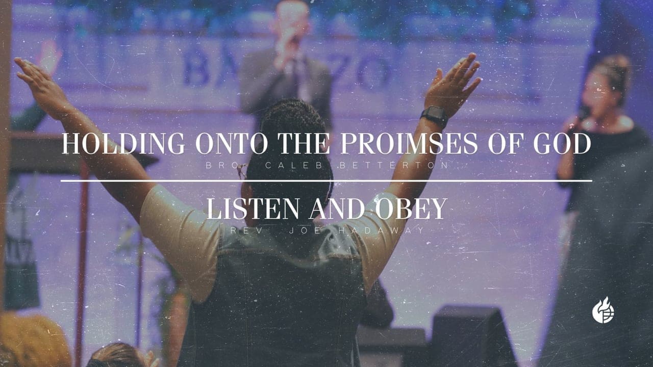 Holding onto the Promises of God & Listen and Obey